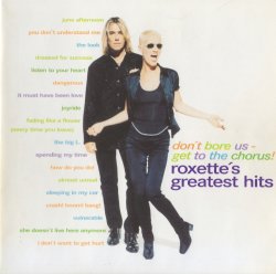 Roxette - Don't Bore Us - Get To The Chorus! (1995)