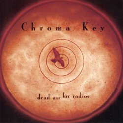 Chroma Key - Dead Air For Radios (1998) [Japan]