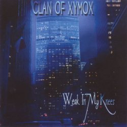 Clan Of Xymox - Weak In My Knees (2006)