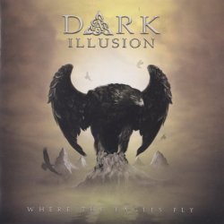 Dark Illusion - Where The Eagles Fly (2009) [Japan]
