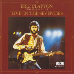 Eric Clapton - Time Pieces Vol. II - 'Live' In The Seventies (1985)