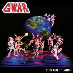 GWAR - This Toilet Earth (1994)
