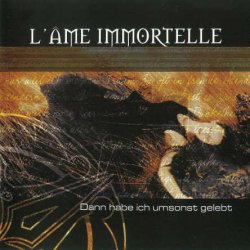 L'Ame Immortelle - Dann Habe Ich Umsonst Gelebt (2001)