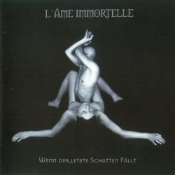 L'Ame Immortelle - Wenn Der Letzte Schatten Faellt (1999) [Reissue 2003]