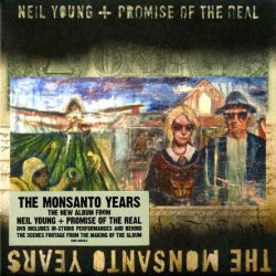 Neil Young & Promise Of The Real - The Monsanto Years (2015)