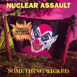 Nuclear Assault - Something Wicked (1993)