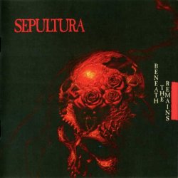 Sepultura - Beneath The Remains (1989) [Reissue 1997]