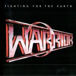 Warrior - Fighting For The Earth (1985) [Reissue 2007]