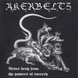 Akerbeltz - Never Deny Form The Powers Of Sorcery (2005)