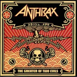 Anthrax - The Greater Of Two Evils (2004) [Japan]