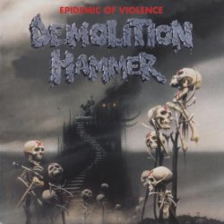 Demolition Hammer - Epidemic Of Violence (2008)