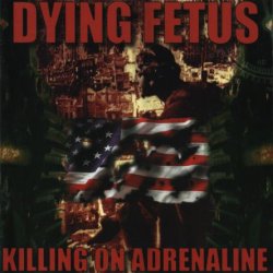 Dying Fetus - Killing On Adrenaline (1998)