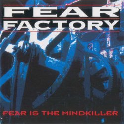 Fear Factory - Fear Is The Mindkiller (1993) [Reissue 2004]