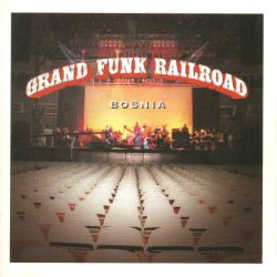 Grand Funk Railroad - Bosnia [2 CD] (1997)