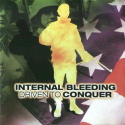 Internal Bleeding - Driven To Conquer (1999)