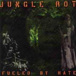 Jungle Rot - Fueled By Hate (2004)
