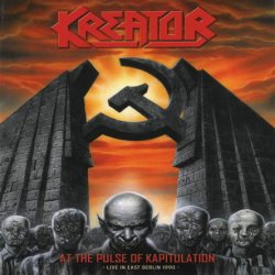Kreator - At The Pulse Of Kapitulation [Live In East Berlin 1990] (2008)