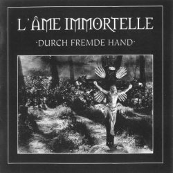 L'Ame Immortelle - Durch Fremde Hand [2 CD] (2008)