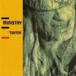 Ministry - Twitch (1986) [Reissue 1990]