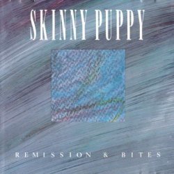 Skinny Puppy - Remission & Bites (1987)