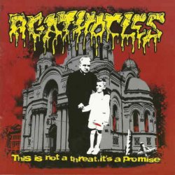 Agathocles - This Is Not A Threat, It's A Promise (2010)
