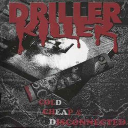 Driller Killer - Cold, Cheap & Disconnected (2002) [Reissue 2006]
