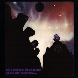 Electric Wizard - Come My Fanatics... (1997) [Reissue 2006]