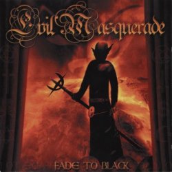 Evil Masquerade - Fade To Black (2009) [Japan]