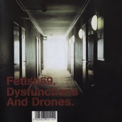 Fetish 69 - Dysfunctions And Drones [2 CD] (2003)