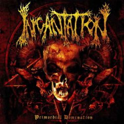 Incantation - Primordial Domination (2006)