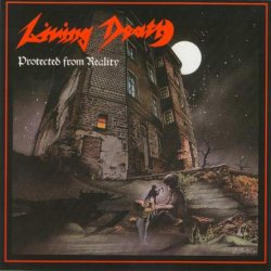 Living Death - Protected From Reality (1987) [Reissue 2006]