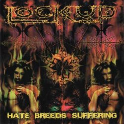 Lock Up - Hate Breeds Suffering (2002)