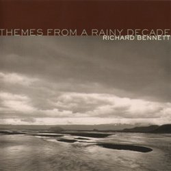 Richard Bennett - Themes From A Rainy Decade (2004)