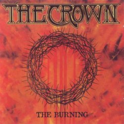 The Crown - The Burning (1995) [Reissue 2005]