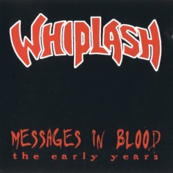 Whiplash - Messages In Blood - The Early Years (1999)