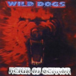 Wild Dogs - Reign Of Terror (1987) [Reissue 2002]