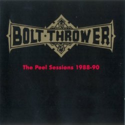 Bolt Thrower - Тhe Peel Sessions 1988-90 (1991)