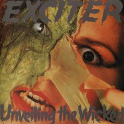 Exciter - Unveiling The Wicked (1986) [Reissue 2005]