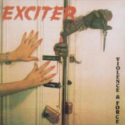 Exciter - Violence & Force (1984) [Reissue 1991]