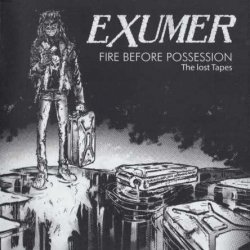 Exumer - Fire Before Possession - The Lost Tapes (2015)