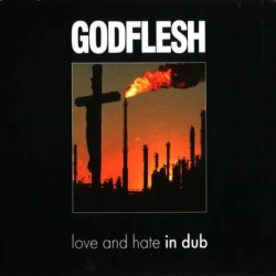 Godflesh - Love And Hate In Dub (1997)