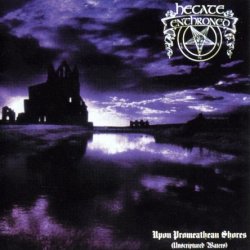 Hecate Enthroned ‎– Upon Promeathean Shores (Unscriptured Waters) (1996)