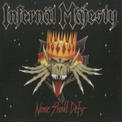 Infernal Majesty - None Shall Defy (1987) [Reissue 1996]