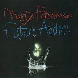 Marty Friedman - Future Addict (2008) [Japan]
