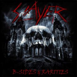 Slayer - B-Sides & Rarities (2013)