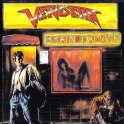 Vendetta - Brain Damage (1988) [Reissue 2007]
