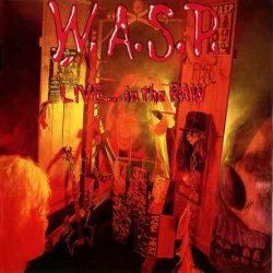 W.A.S.P. - Live...In The RAW (1987)