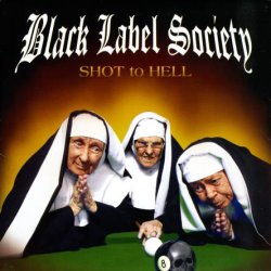 Black Label Society - Shot To Hell (2006)