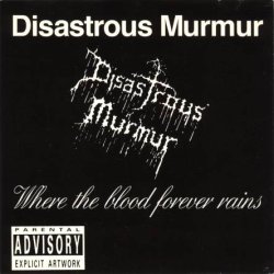 Disastrous Murmur - Where The Blood For Ever Rains (1992)