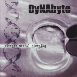 DyNAbyte - Extreme Mental Piercing (2005)